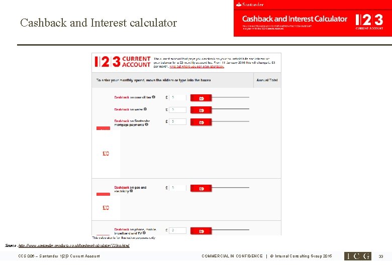 Cashback and Interest calculator Source: http: //www. santander-products. co. uk/banking/calculator/123 ca. html CCS 006