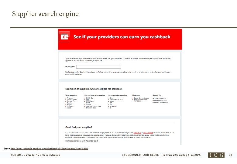 Supplier search engine Source: http: //www. santander-products. co. uk/banking/calculator/cashbacksearch. html CCS 006 – Santander Supplier search engine Source: http: //www. santander-products. co. uk/banking/calculator/cashbacksearch. html CCS 006 – Santander