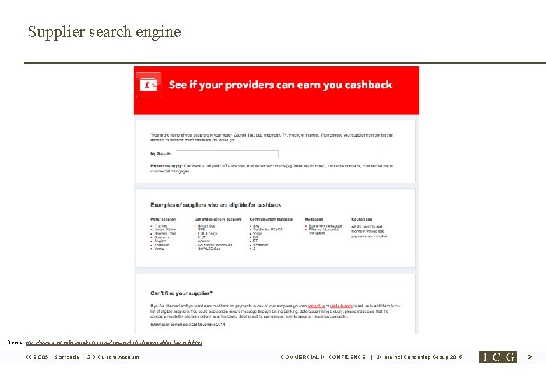 Supplier search engine Source: http: //www. santander-products. co. uk/banking/calculator/cashbacksearch. html CCS 006 – Santander