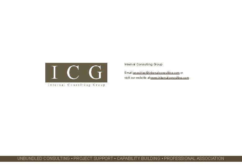 Internal Consulting Group Email enquiries@internalconsulting. com or visit our website at www. internalconsulting. com Internal Consulting Group Email enquiries@internalconsulting. com or visit our website at www. internalconsulting. com