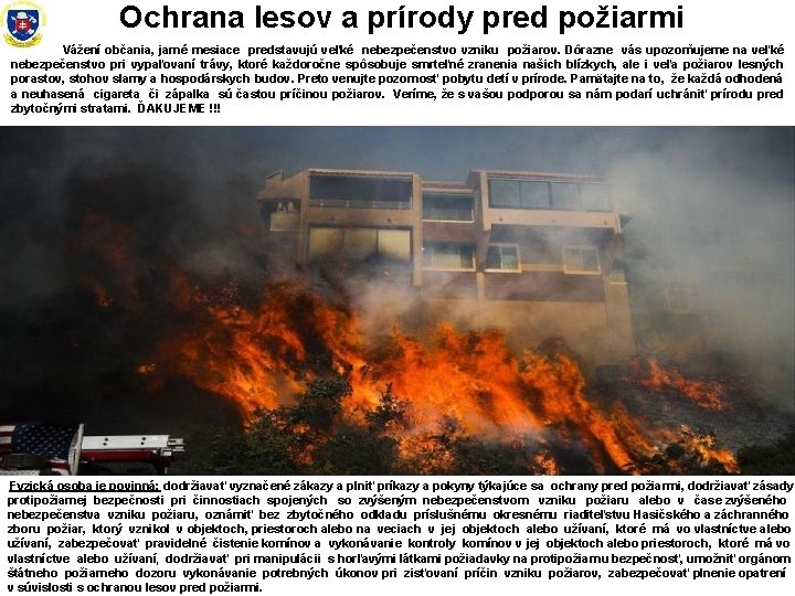  Ochrana lesov a prírody pred požiarmi Vážení občania, jarné mesiace predstavujú veľké nebezpečenstvo