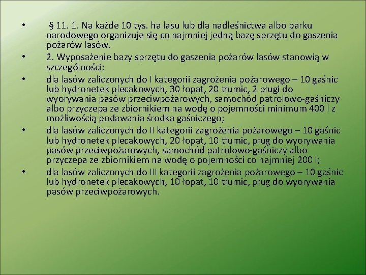  • • • § 11. 1. Na każde 10 tys. ha lasu lub