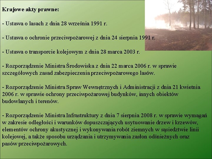 Krajowe akty prawne: - Ustawa o lasach z dnia 28 września 1991 r. -