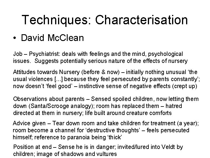 Techniques: Characterisation • David Mc. Clean Job – Psychiatrist: deals with feelings and the