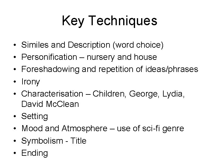 Key Techniques • • • Similes and Description (word choice) Personification – nursery and