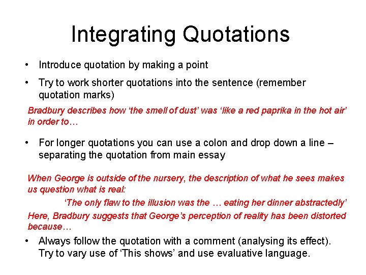 Integrating Quotations • Introduce quotation by making a point • Try to work shorter