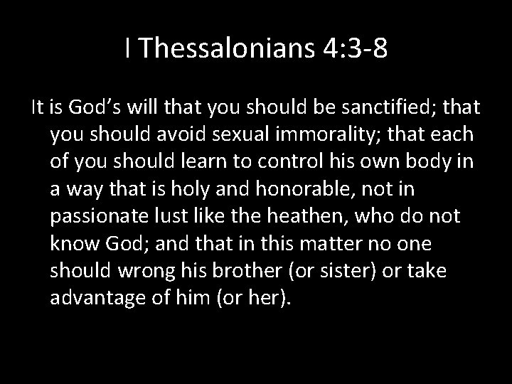 I Thessalonians 4: 3 -8 It is God’s will that you should be sanctified;