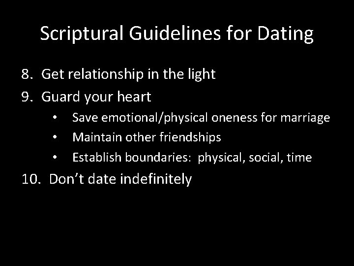 Scriptural Guidelines for Dating 8. Get relationship in the light 9. Guard your heart