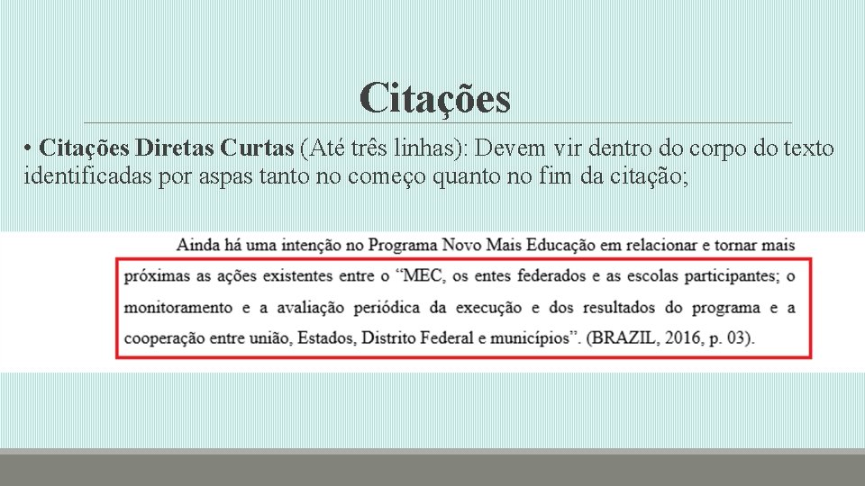 Citações • Citações Diretas Curtas (Até três linhas): Devem vir dentro do corpo do