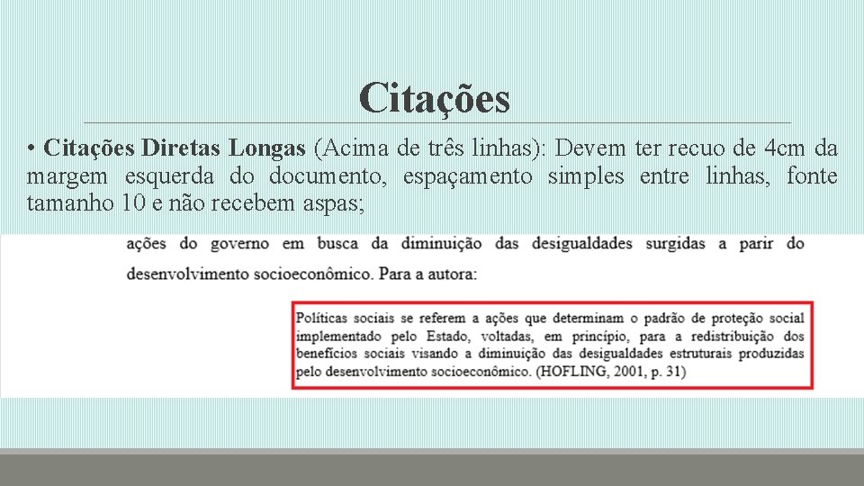 Citações • Citações Diretas Longas (Acima de três linhas): Devem ter recuo de 4