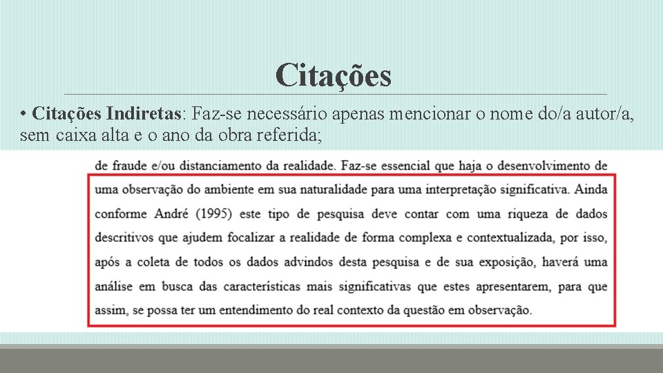 Citações • Citações Indiretas: Faz-se necessário apenas mencionar o nome do/a autor/a, sem caixa