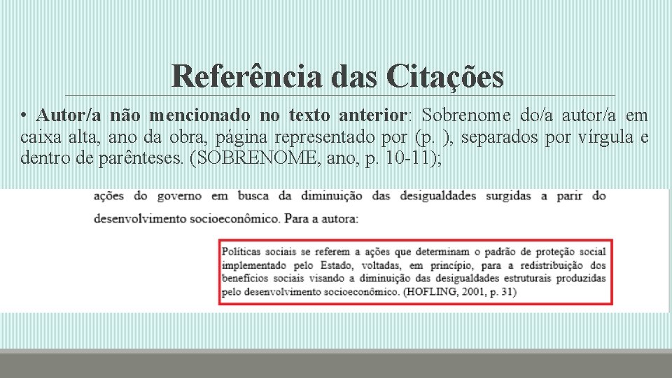 Referência das Citações • Autor/a não mencionado no texto anterior: Sobrenome do/a autor/a em