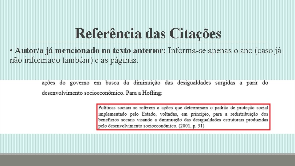 Referência das Citações • Autor/a já mencionado no texto anterior: Informa-se apenas o ano