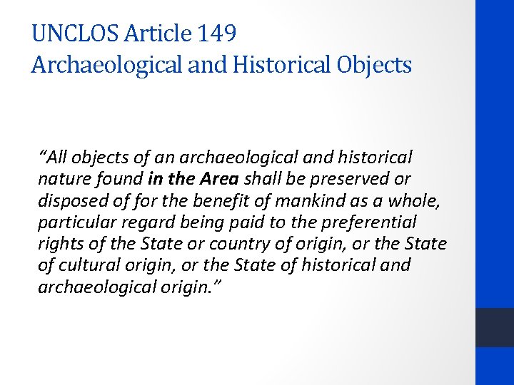 UNCLOS Article 149 Archaeological and Historical Objects “All objects of an archaeological and historical