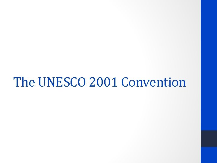 The UNESCO 2001 Convention 