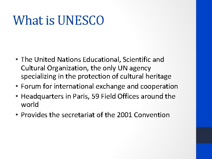 What is UNESCO • The United Nations Educational, Scientific and Cultural Organization, the only