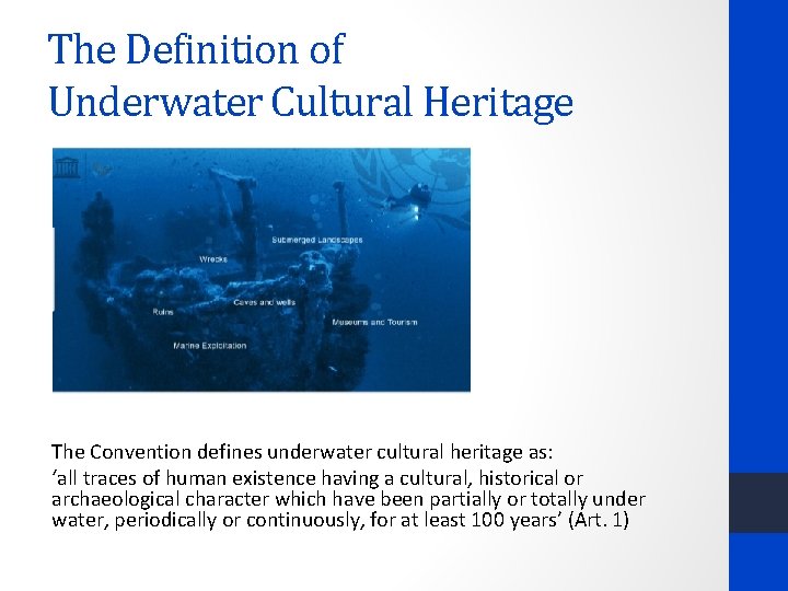 The Definition of Underwater Cultural Heritage The Convention defines underwater cultural heritage as: ‘all