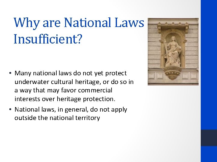 Why are National Laws Insufficient? • Many national laws do not yet protect underwater