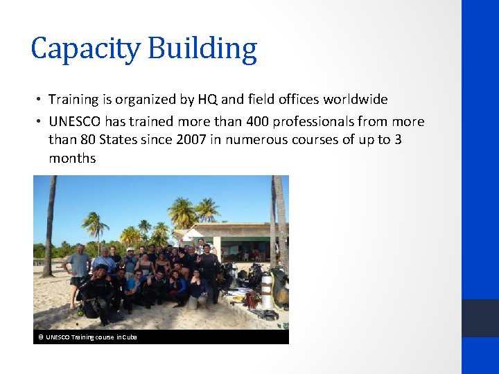 Capacity Building • Training is organized by HQ and field offices worldwide • UNESCO