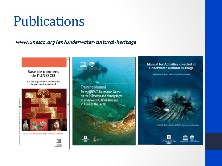 Publications www. unesco. org/en/underwater-cultural-heritage 