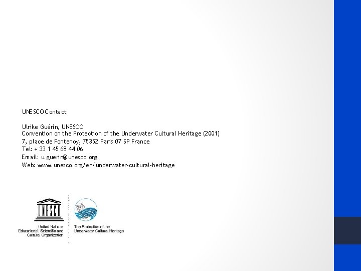 UNESCO Contact: Ulrike Guérin, UNESCO Convention on the Protection of the Underwater Cultural Heritage