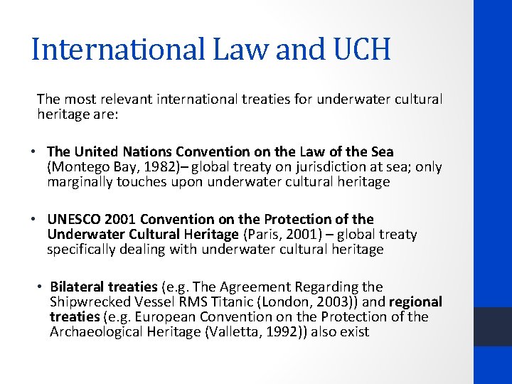 International Law and UCH The most relevant international treaties for underwater cultural heritage are: