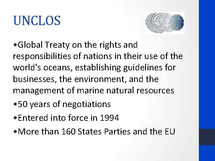 UNCLOS • Global Treaty on the rights and responsibilities of nations in their use