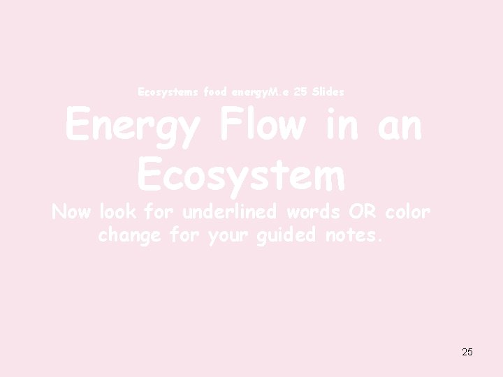 Ecosystems food energy. M. e 25 Slides Energy Flow in an Ecosystem Now look