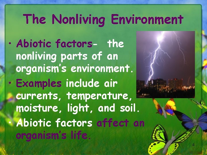 The Nonliving Environment • Abiotic factors- the nonliving parts of an organism’s environment. •