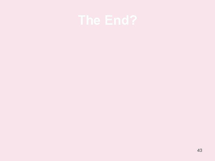 The End? 43 
