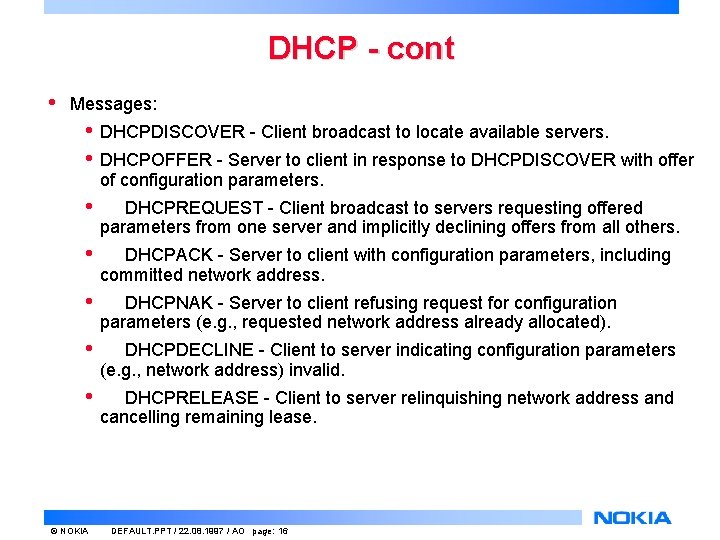 DHCP - cont • Messages: • • DHCPDISCOVER - Client broadcast to locate available