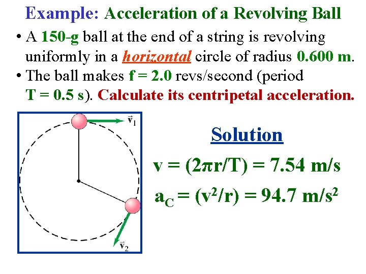 Example: Acceleration of a Revolving Ball • A 150 -g ball at the end