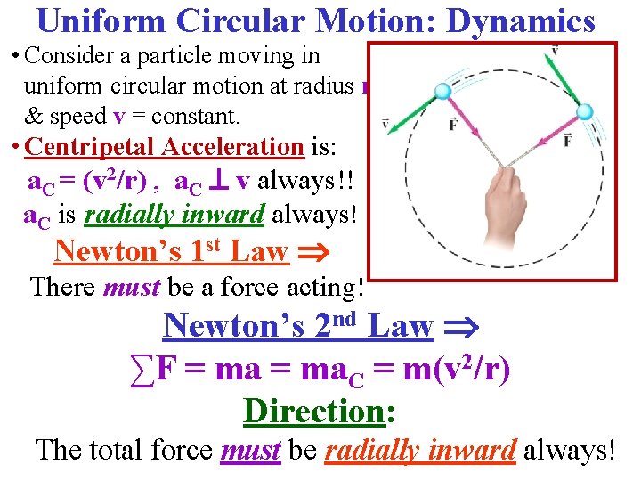 Uniform Circular Motion: Dynamics • Consider a particle moving in uniform circular motion at