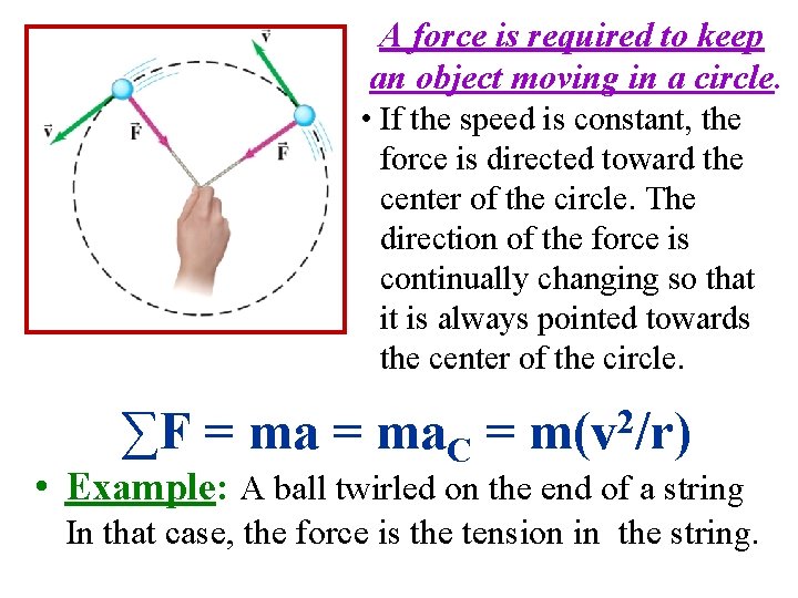 A force is required to keep an object moving in a circle. • If