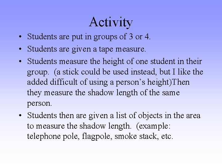 Activity • Students are put in groups of 3 or 4. • Students are