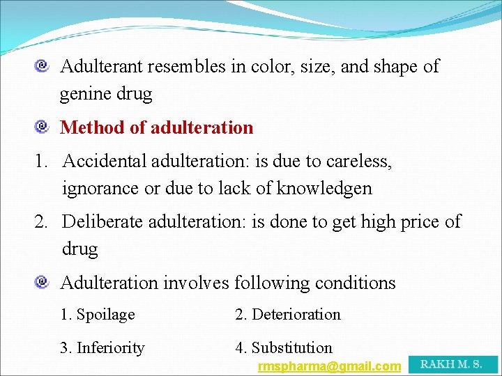 Adulterant resembles in color, size, and shape of genine drug Method of adulteration 1.