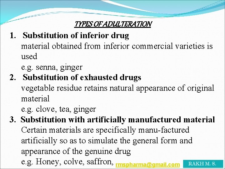 TYPES OF ADULTERATION 1. Substitution of inferior drug material obtained from inferior commercial varieties