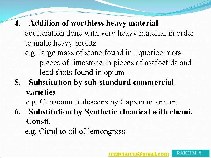 4. Addition of worthless heavy material adulteration done with very heavy material in order