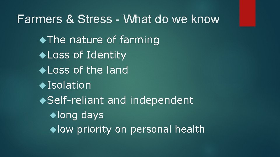 Farmers & Stress - What do we know The nature of farming Loss of