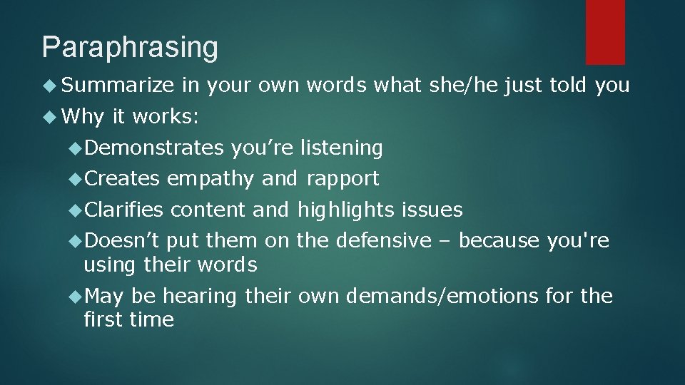 Paraphrasing Summarize Why in your own words what she/he just told you it works: