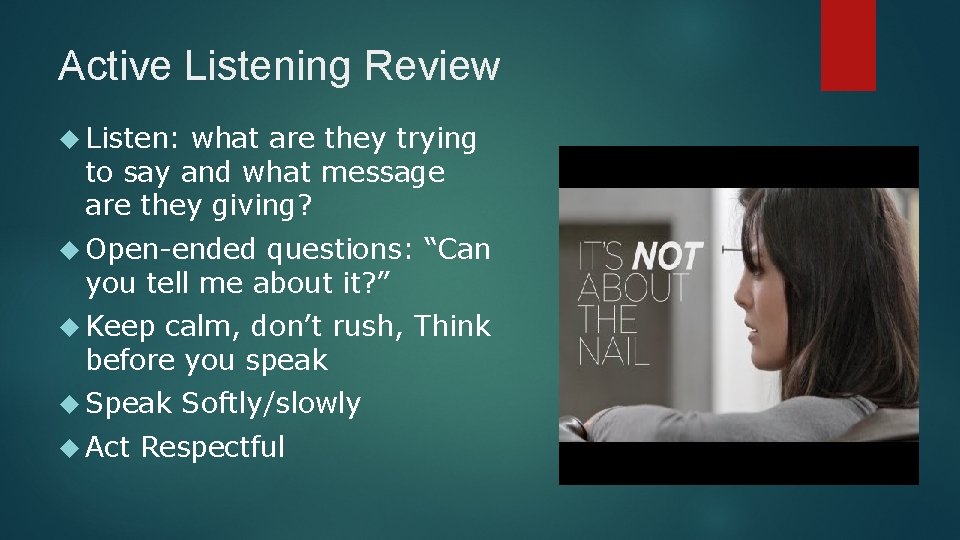 Active Listening Review Listen: what are they trying to say and what message are