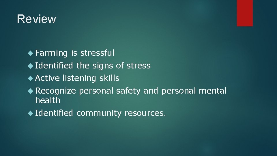 Review Farming is stressful Identified Active the signs of stress listening skills Recognize health
