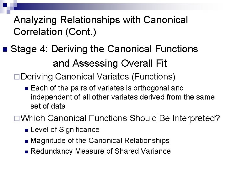 Analyzing Relationships with Canonical Correlation (Cont. ) n Stage 4: Deriving the Canonical Functions