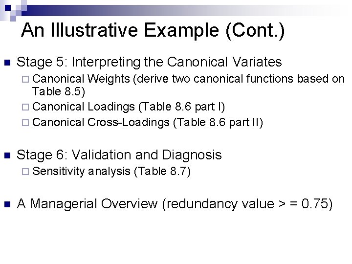 An Illustrative Example (Cont. ) n Stage 5: Interpreting the Canonical Variates ¨ Canonical