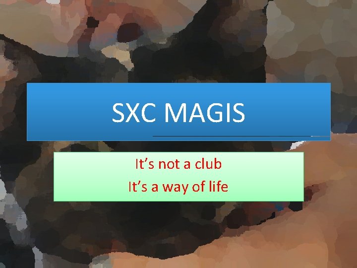 SXC MAGIS It’s not a club It’s a way of life 