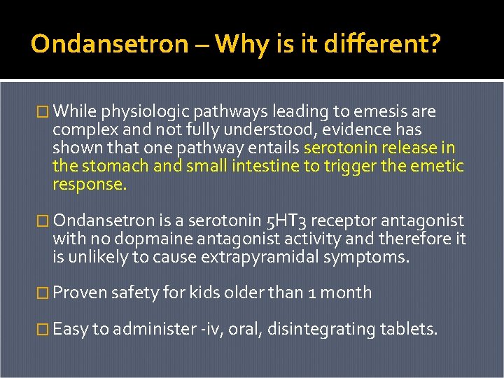 Ondansetron – Why is it different? � While physiologic pathways leading to emesis are Ondansetron – Why is it different? � While physiologic pathways leading to emesis are
