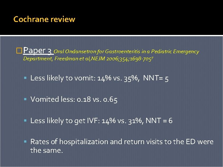 Cochrane review �Paper 3 Oral Ondansetron for Gastroenteritis in a Pediatric Emergency Department, Freedman Cochrane review �Paper 3 Oral Ondansetron for Gastroenteritis in a Pediatric Emergency Department, Freedman