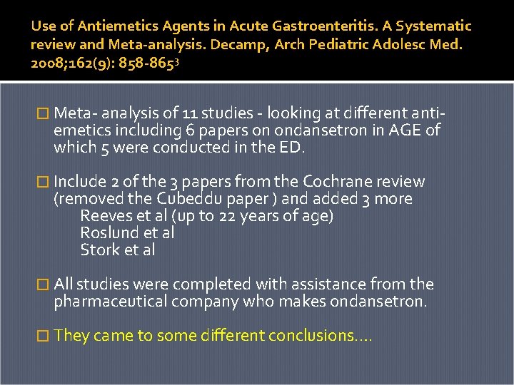 Use of Antiemetics Agents in Acute Gastroenteritis. A Systematic review and Meta-analysis. Decamp, Arch Use of Antiemetics Agents in Acute Gastroenteritis. A Systematic review and Meta-analysis. Decamp, Arch
