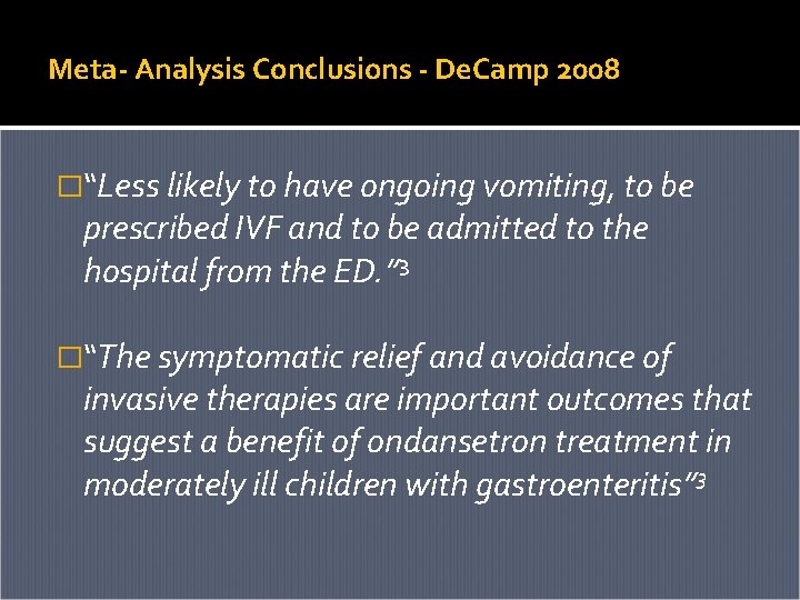 Meta- Analysis Conclusions - De. Camp 2008 �“Less likely to have ongoing vomiting, to Meta- Analysis Conclusions - De. Camp 2008 �“Less likely to have ongoing vomiting, to