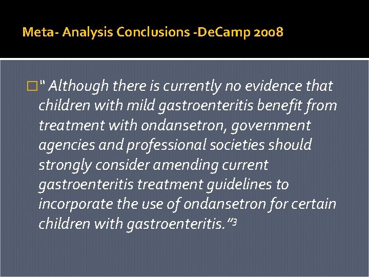 Meta- Analysis Conclusions -De. Camp 2008 �“ Although there is currently no evidence that Meta- Analysis Conclusions -De. Camp 2008 �“ Although there is currently no evidence that